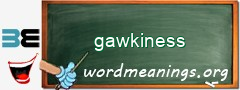 WordMeaning blackboard for gawkiness